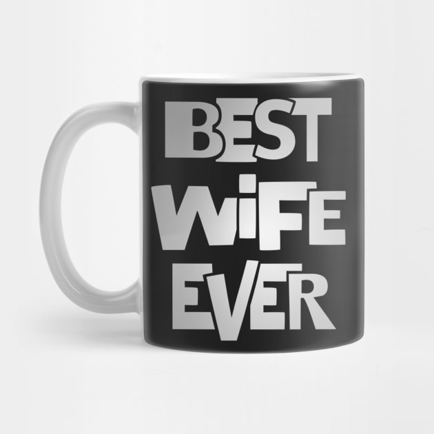 Wife shirt - Best wife ever tee by missalona